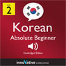 Learn Korean - Level 2: Absolute Beginner Korean, Volume 1: Lessons 1-25 (Unabridged) Audiobook, by Innovative Language Learning