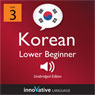 Learn Korean - Level 3: Lower Beginner Korean, Volume 1: Lessons 1-25 (Unabridged) Audiobook, by Innovative Language Learning