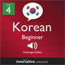 Learn Korean - Level 4: Beginner Korean, Volume 3: Lessons 1-25 (Unabridged) Audiobook, by Innovative Language Learning