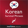Learn Korean - Survival Phrases Korean, Volume 1: Lessons 1-30 (Unabridged) Audiobook, by Innovative Language Learning