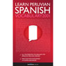 Learn Peruvian Spanish - Word Power 2001 (Unabridged) Audiobook, by Innovative Language Learning