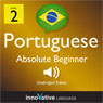Learn Portuguese - Level 2: Absolute Beginner Portuguese, Volume 2: Lessons 1-25 (Unabridged) Audiobook, by Innovative Language Learning