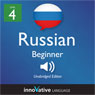 Learn Russian - Level 4: Beginner Russian, Volume 1: Lessons 1-25 (Unabridged) Audiobook, by Innovative Language Learning