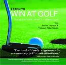 Learn to Win at Golf: Doing Your Best When It Matters Most (Unabridged) Audiobook, by Professor Aidan Moran