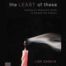The Least of These: Calling on Americas Youth to Defend the Unborn (Abridged) Audiobook, by Lisa Garcia