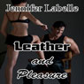 Leather and Pleasure (Unabridged) Audiobook, by Jennifer Labelle