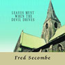 Leaves Must When the Devil Drives (Unabridged) Audiobook, by Fred Secombe