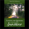 Leaving the Shadows to Walk in the Sunshine (Unabridged) Audiobook, by MaryAnn Morton