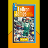 LeBron James: King of the Court (Abridged) Audiobook, by Tom Sibila