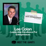 Lee Colan - Leadership Excellence for Entrepreneurs: Conversations with the Best Entrepreneurs on the Planet Audiobook, by Lee Colan