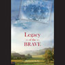 Legacy of the Brave (Abridged) Audiobook, by Deborah J. Kelly
