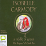 The Legend of Little Fur: A Riddle of Green (Unabridged) Audiobook, by Isobelle Carmody