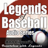 Legends of Baseball Audio Series (Unabridged) Audiobook, by Johnny Bench