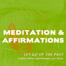 Let Go of the Past: Meditation & Affirmations Audiobook, by Joel Thielke