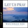 Let Us Pray (Unabridged) Audiobook, by Watchman Nee