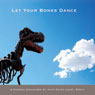 Let Your Bones Dance: Dongshans Dharma Bodies Audiobook, by John Daido Loori