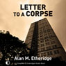 Letter to a Corpse (Unabridged) Audiobook, by Alan M. Etheridge