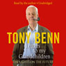 Letters to My Grandchildren (Unabridged) Audiobook, by Tony Benn
