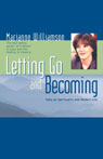Letting Go and Becoming: Talks on Spirituality and Modern Life (Abridged) Audiobook, by Marianne Williamson