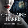 Levande dOd i Dallas (Unabridged) Audiobook, by Charlaine Harris