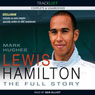 Lewis Hamilton: The Full Story (revised Edition 2009) (Unabridged) Audiobook, by Mark Hughes