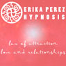 Ley de la Atraccion: Amor y Relaciones Hipnosis (Law of Attraction: Love & Relationships) Audiobook, by Erika Perez