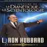 LHistoire de la Dianetique et de la Scientologie (The Story of Dianetics & Scientology) (Unabridged) Audiobook, by L. Ron Hubbard