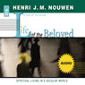 Life of the Beloved: Spiritual Living in a Secular World (Unabridged) Audiobook, by Henri J. M. Nouwen