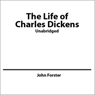 The Life of Charles Dickens (Unabridged) Audiobook, by John Forster