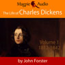 The Life of Charles Dickens: Volume One, 1812-42 (Unabridged) Audiobook, by John Forster