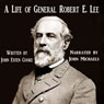 A Life of General Robert E. Lee (Unabridged) Audiobook, by John Esten Cooke