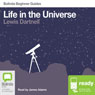 Life in the Universe: Bolinda Beginner Guides Audiobook, by Lewis Dartnell