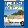 Life is Not a Stress Rehearsal (Live) Audiobook, by Loretta LaRoche