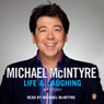 Life and Laughing: My Story (Unabridged) Audiobook, by Michael McIntyre