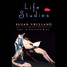 Life Studies (Unabridged) Audiobook, by Susan Vreeland