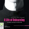 A Life of Unlearning: One Mans Journey to Find the Truth (Unabridged) Audiobook, by Anthony Venn-Brown