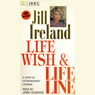 Life Wish and Life Lines Audiobook, by Jill Ireland