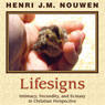 Lifesigns: Intimacy, Fecundity, and Ecstasy in Christian Perspective (Unabridged) Audiobook, by Henri J. M. Nouwen