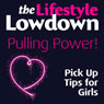 The Lifestyle Lowdown: Pulling Power! Pick Up Tips for Girls (Unabridged) Audiobook, by Sophie Regan