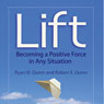 Lift: Becoming a Positive Force in Any Situation (Unabridged) Audiobook, by Ryan W. Quinn