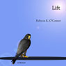 Lift (Unabridged) Audiobook, by Rebecca K. O'Connor