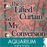 The Lifted Curtain & My Conversion (Unabridged) Audiobook, by Honore Gabriel Riquettieau