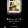 Lifting the Veil: Journey to a New Life (Unabridged) Audiobook, by Pam Wanzer