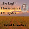 The Light Horsemans Daughter (Unabridged) Audiobook, by Mr David Crookes