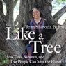 Like A Tree: How Trees, Women, and Tree People Can Save the Planet Audiobook, by Jean Shinoda Bolen