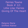 Lillie Lilac Fairies Giving Of The Heart: Fairies Towne Book # 12 (Unabridged) Audiobook, by Melanie Marie Shifflett Ridner