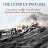 The Lions of Iwo Jima: The Story of Combat Team 28 and the Bloodiest Battle in Marine Corps History (Unabridged) Audiobook, by Major General Fred Haynes