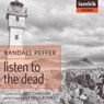 Listen to the Dead (Unabridged) Audiobook, by Randall Peffer