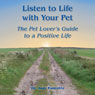 Listen to Life with Your Pet: The Pet Lovers Guide to a Positive Life (Abridged) Audiobook, by Dr. Joey Faucette