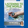 Listening to the World: Integrating Traditional, Alternative, and Western Medicine (Live) Audiobook, by Dr. Meg Jordan